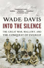 Into the Silence: The Great War, Mallory, and the Conquest of Everest