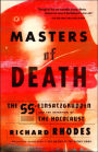 Masters of Death: The SS-Einsatzgruppen and the Invention of the Holocaust