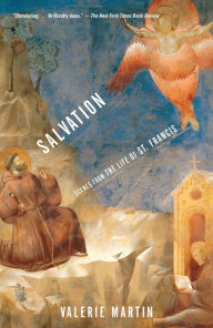 Title: Salvation: Scenes from the Life of St. Francis, Author: Valerie Martin