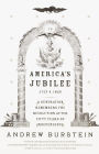 America's Jubilee: July 4, 1826-a Generation Remembers the Revolution After Fifty Years of Independence