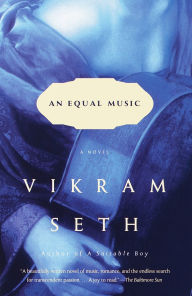 Title: An Equal Music: A Novel, Author: Vikram Seth