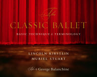 Title: The Classic Ballet: Basic Technique and Terminology, Author: Lincoln Kirstein
