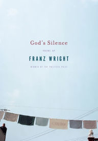 Title: God's Silence, Author: Franz Wright