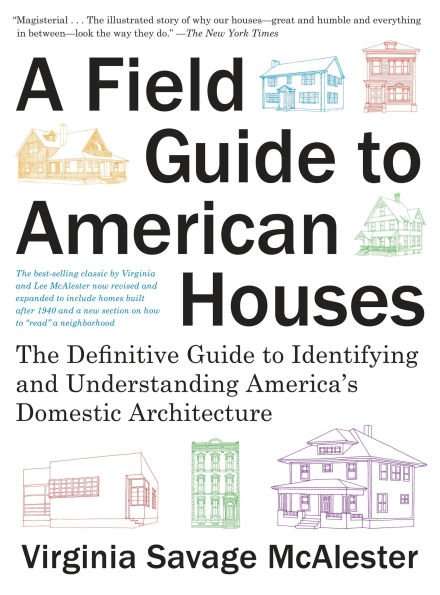 A Field Guide to American Houses (Revised): The Definitive Identifying and Understanding America's Domestic Architecture