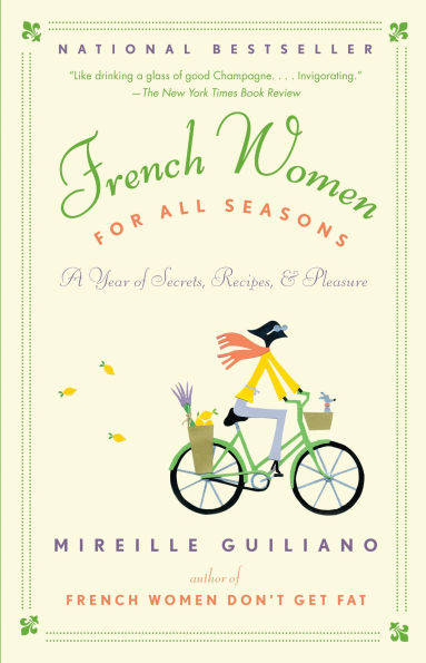 French Women for All Seasons: A Year of Secrets, Recipes and Pleasure