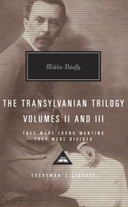 Title: The Transylvanian Trilogy, Volumes II & III: They Were Found Wanting, They Were Divided, Author: Miklos Banffy