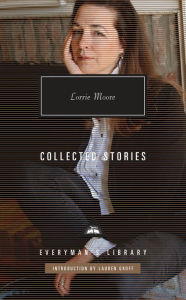Title: Collected Stories of Lorrie Moore, Author: Lorrie Moore