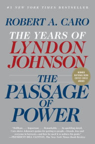 Title: The Passage of Power: The Years of Lyndon Johnson, Volume 4, Author: Robert A. Caro