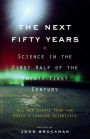 The Next Fifty Years: Science in the First Half of the Twenty-First Century