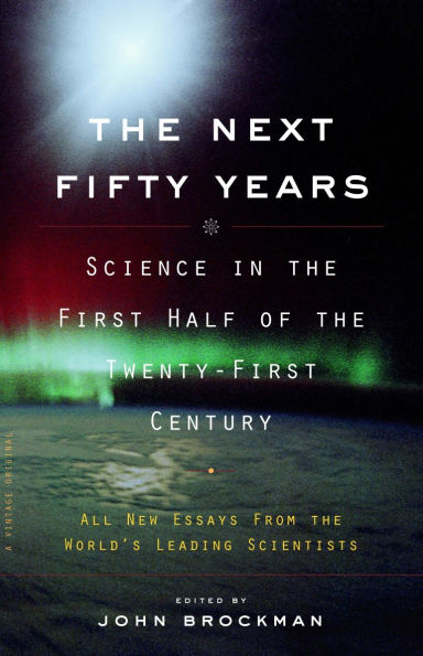 the Next Fifty Years: Science First Half of Twenty-First Century