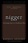 Nigger: The Strange Career of a Troublesome Word