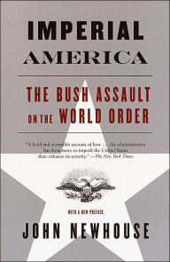 Title: Imperial America: The Bush Assault on World Order, Author: John Newhouse