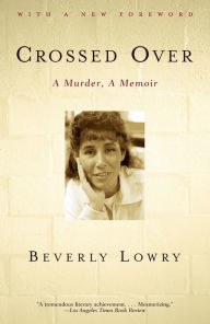 Title: Crossed Over: A Murder, A Memoir, Author: Beverly Lowry