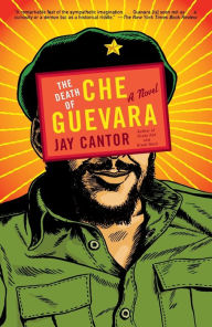 Title: The Death of Che Guevara, Author: Jay Cantor