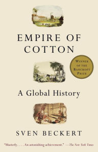 Title: Empire of Cotton: A Global History, Author: Sven Beckert