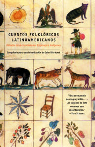 Title: Cuentos Folkloricos Latinoamericanos: Fábulas de las tradiciones hispanas e indígenas / Latin American Folktales: Stories from Hispanic and Indian Traditions, Author: John Bierhorst