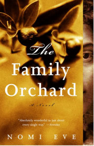 Title: The Family Orchard: A Novel, Author: Nomi  Eve