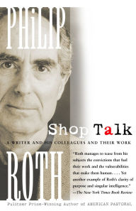 Title: Shop Talk: A Writer and His Colleagues and Their Work, Author: Philip Roth