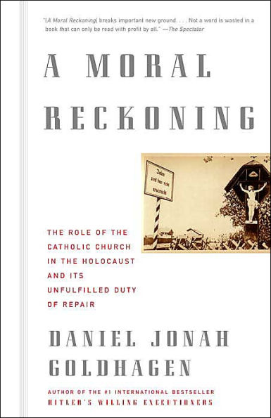 A Moral Reckoning: The Role of the Catholic Church in the Holocaust and Its Unfulfilled Duty of Repair