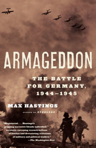 Title: Armageddon: The Battle for Germany, 1944-1945, Author: Max Hastings