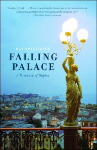 Title: Falling Palace: A Romance of Naples, Author: Dan Hofstadter