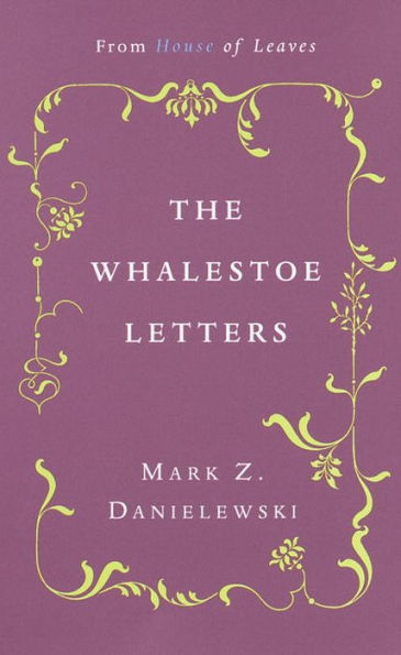 The Whalestoe Letters: From House of Leaves