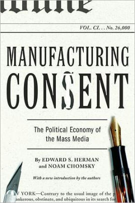 Title: Manufacturing Consent: The Political Economy of the Mass Media, Author: Edward S. Herman, Noam Chomsky