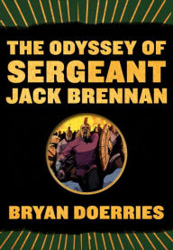Title: The Odyssey of Sergeant Jack Brennan, Author: Bryan Doerries
