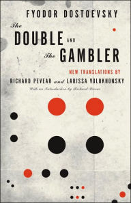 Title: The Double and the Gambler (Pevear / Volokhonsky Translation), Author: Fyodor Dostoevsky