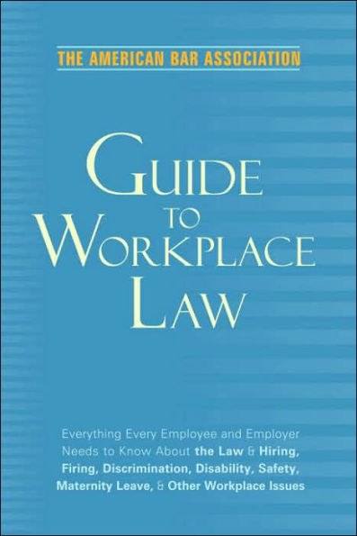 American Bar Association Guide to WorkPlace Law / Edition 2