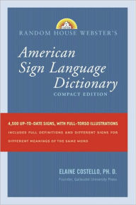 Title: Random House Webster's Compact American Sign Language Dictionary, Author: Elaine Costello Ph.D.