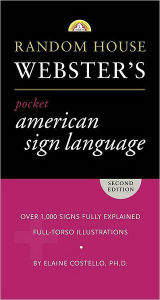 Title: Random House Webster's Pocket American Sign Language Dictionary, Author: Elaine Costello Ph.D.