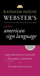 Title: Random House Webster's Pocket American Sign Language Dictionary, Author: Elaine Costello Ph.D.