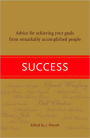 Success: Advice for Achieving Your Goals from Remarkably Accomplished People
