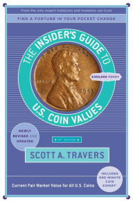 Title: The Insider's Guide to U.S. Coin Values, 21st Edition, Author: Scott A. Travers