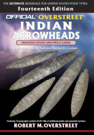 Title: The Official Overstreet Identification and Price Guide to Indian Arrowheads, 14th Edition, Author: Robert M. Overstreet