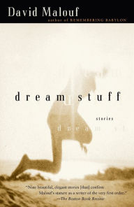 Title: Dream Stuff: Stories, Author: David Malouf