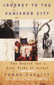 Title: Journey to the Vanished City: The Search for a Lost Tribe of Israel, Author: Tudor Parfitt