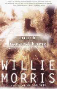 Title: North Toward Home: A Memoir, Author: Willie Morris