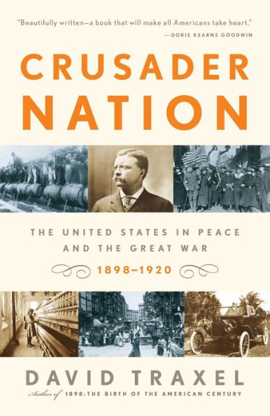 Crusader Nation: The United States in Peace and the Great War: 1898-1920