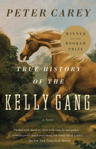 True History of the Kelly Gang (Booker Prize Winner)