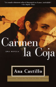 Title: Carmen la Coja: Una Novela, Author: Ana Castillo