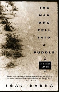 Title: The Man Who Fell Into a Puddle: Israeli Lives, Author: Igal Sarna