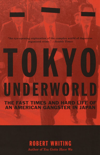 Tokyo Underworld: The Fast Times and Hard Life of an American Gangster Japan