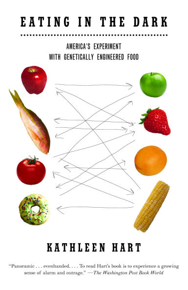 Eating the Dark: America's Experiment with Genetically Engineered Food