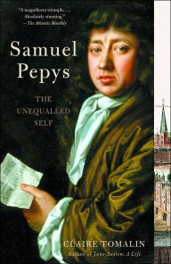 Title: Samuel Pepys: The Unequalled Self, Author: Claire Tomalin