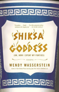 Title: Shiksa Goddess: (Or, How I Spent My Forties) Essays, Author: Wendy Wasserstein