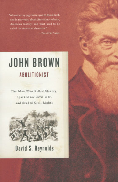 John Brown, Abolitionist: the Man Who Killed Slavery, Sparked Civil War, and Seeded Rights