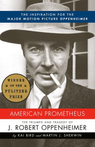 Title: American Prometheus: The Triumph and Tragedy of J. Robert Oppenheimer, Author: Kai Bird