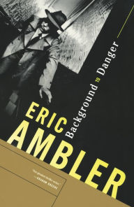 Title: Background to Danger, Author: Eric Ambler